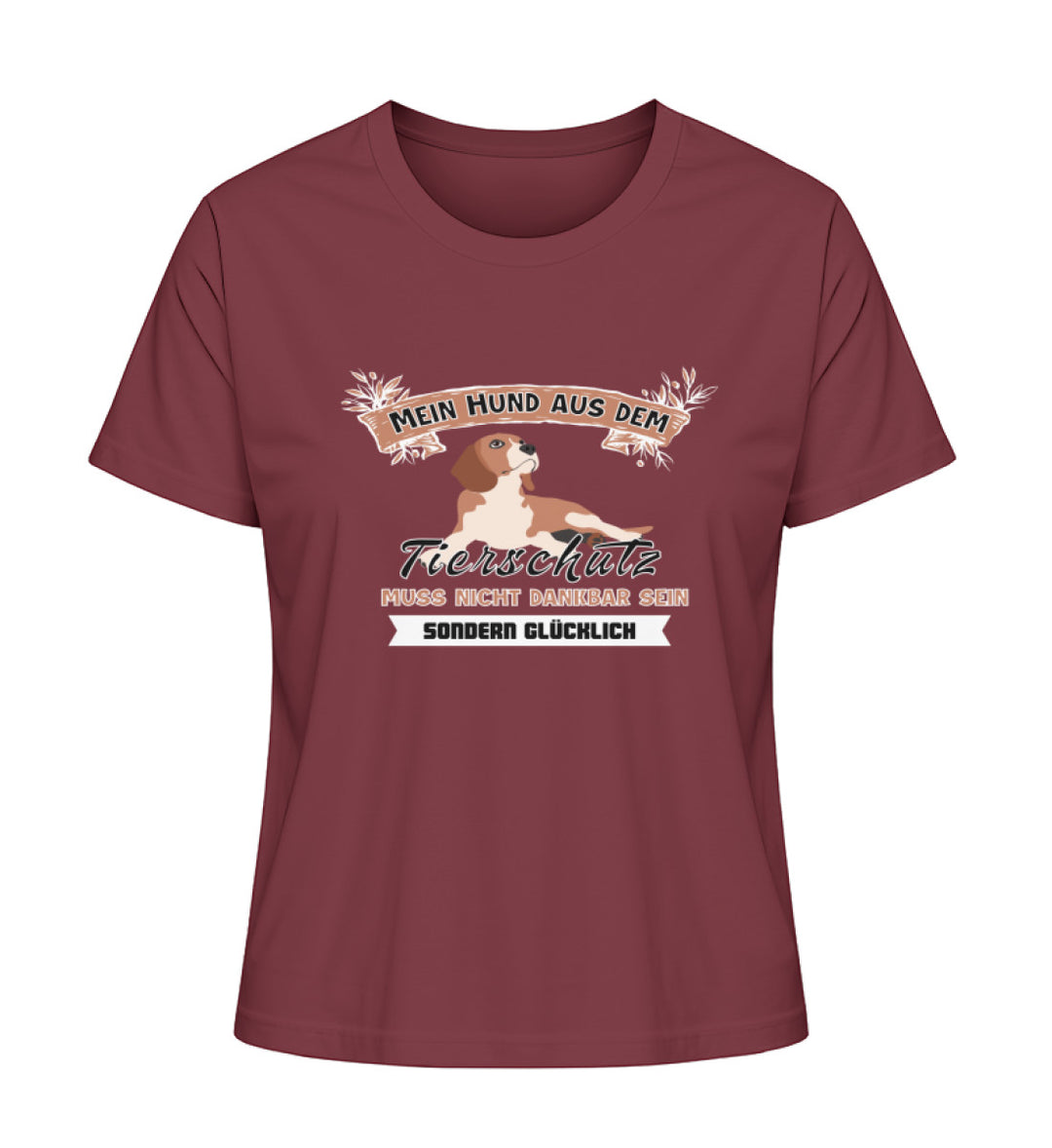 Liebe für den Tierschutz – Dieses burgunderrote T-Shirt aus Bio-Baumwolle trägt den Spruch - Mein Hund aus dem Tierschutz muss nicht dankbar, sondern glücklich sein. Perfekt für alle, die Hunde aus dem Tierschutz retten