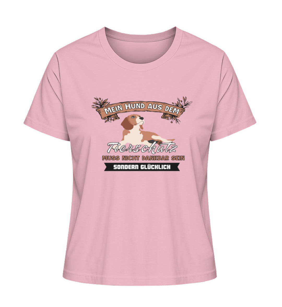 Dankbarkeit ist nicht genug – Zeige deine Haltung mit diesem rosa Bio-Baumwoll T-Shirt, das den Spruch - Mein Hund aus dem Tierschutz muss nicht dankbar, sondern glücklich sein trägt. Tierschutz mit einer klaren Botschaft