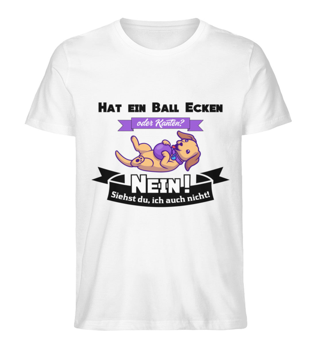 Hat ein Ball Ecken oder Kanten Herren T-Shirt in weiß