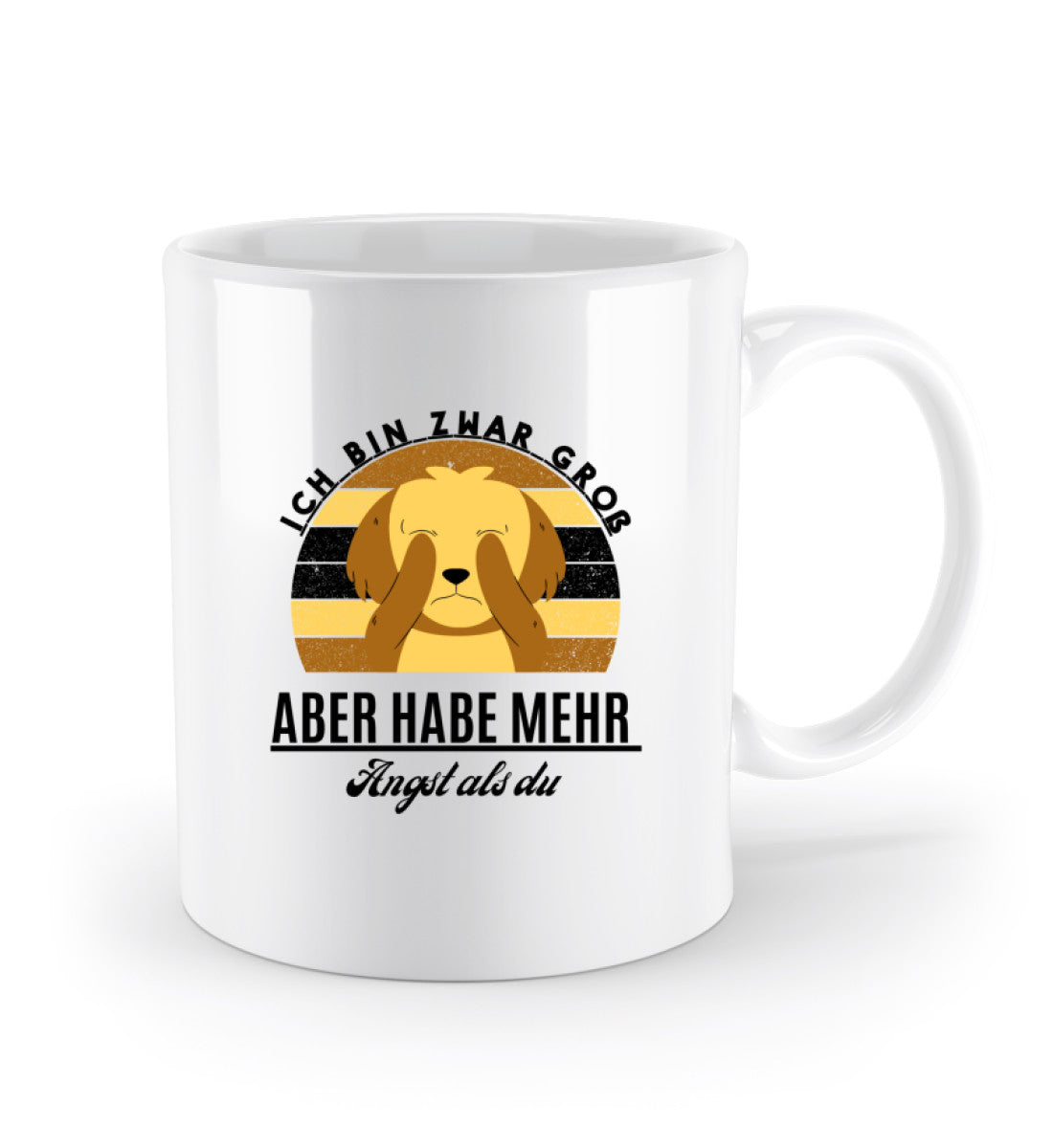 Ich bin zwar groß aber habe mehr Angst als du Tasse Standard in weiß