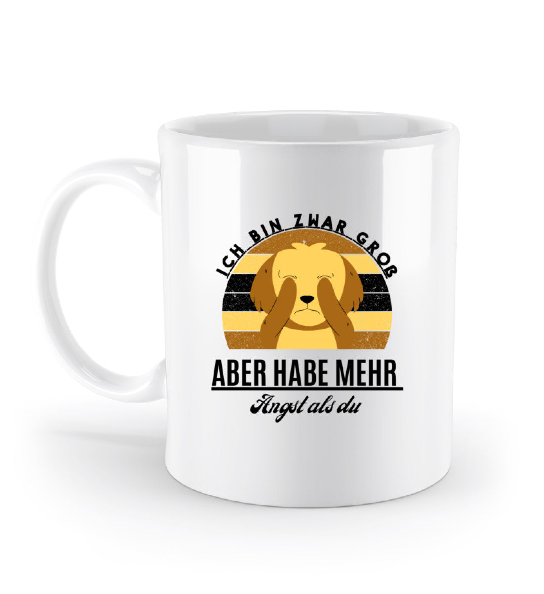 Ich bin zwar groß aber habe mehr Angst als du Tasse Standard in weiß