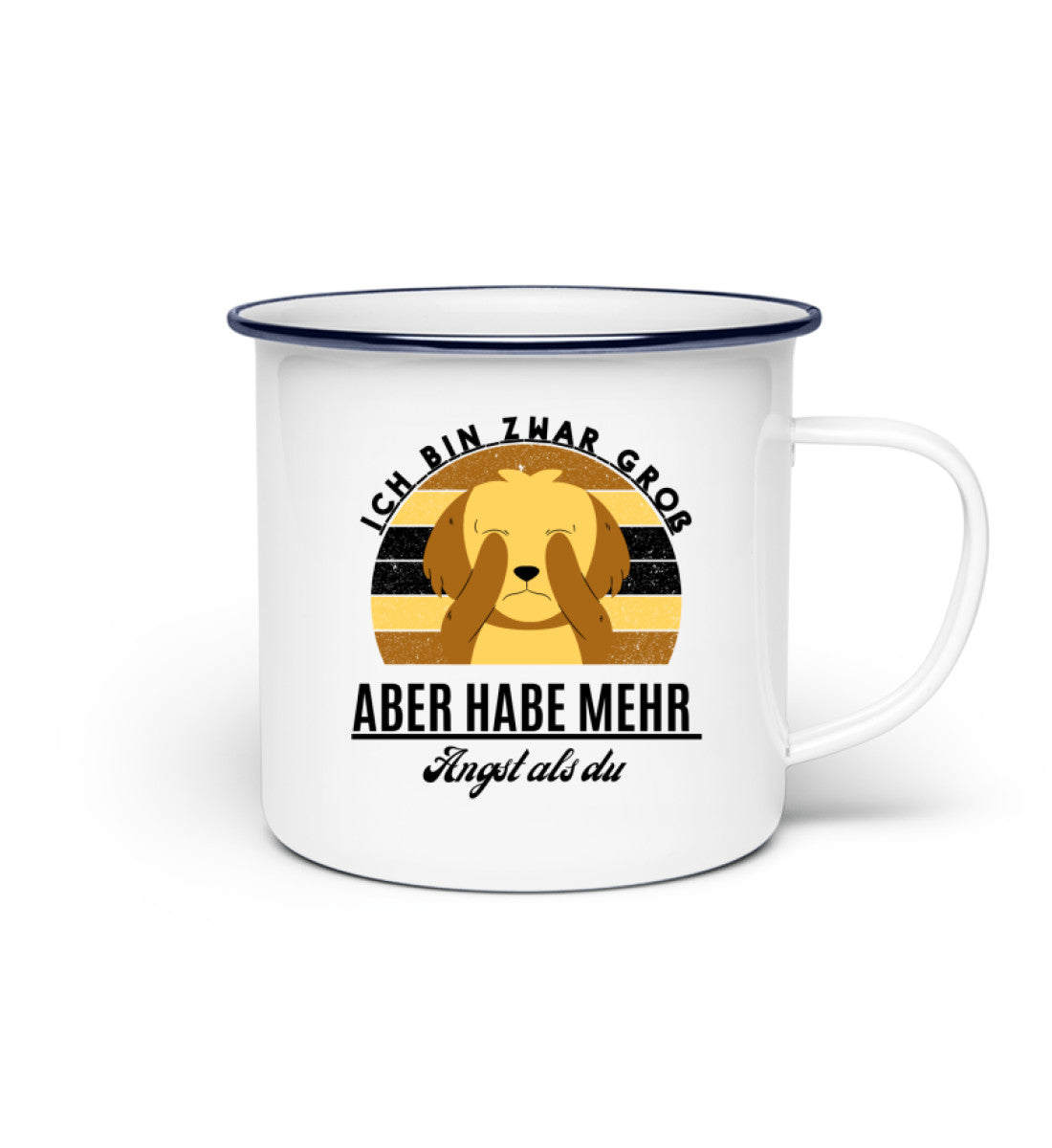 Ich bin zwar groß aber habe mehr Angst als du Tasse Emaille in weiß